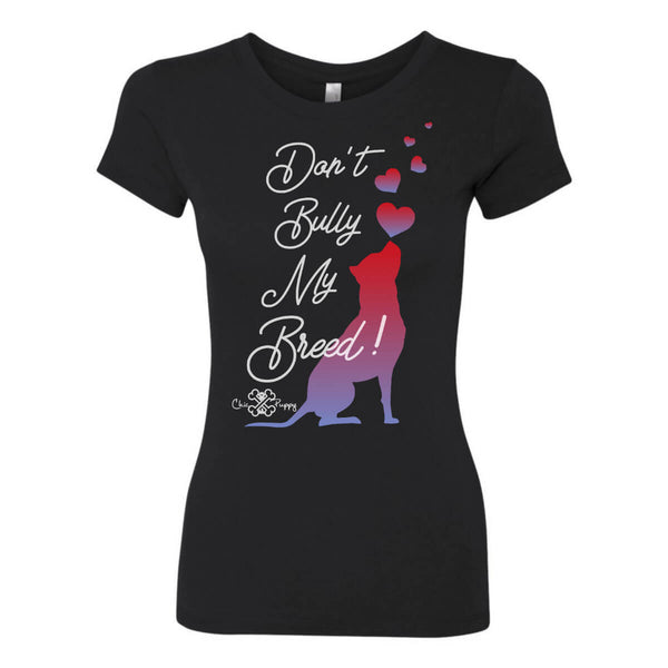 Matching Dog and Owner - Don't Bully My Breed! - Women Shirts - Women