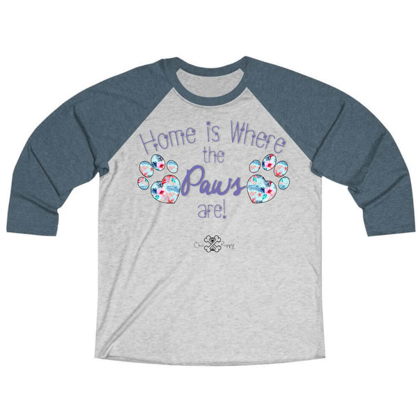 Matching Dog and Owner - Home is Where the Paws Are! - Women Raglans - Women
