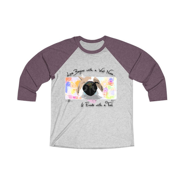 Matching Dog and Owner - Love Begins with a Wet Nose - Women Raglans - Women