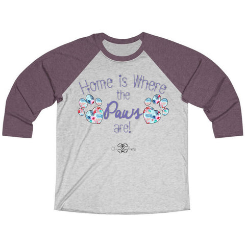 Matching Dog and Owner - Home is Where the Paws Are! - Women Raglans - Women