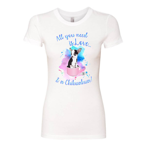 Matching Dog and Owner - All you need is Love & a Chihuahua - Women Shirt - Women