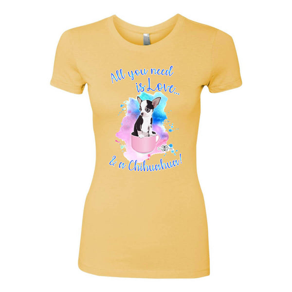 Matching Dog and Owner - All you need is Love & a Chihuahua - Women Shirt - Women