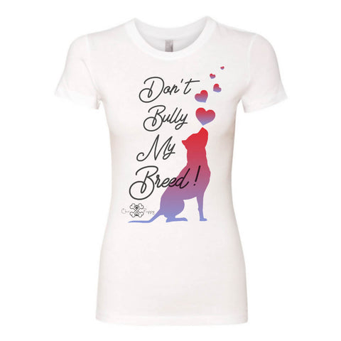 Matching Dog and Owner - Don't Bully My Breed! - Women Shirts - Women